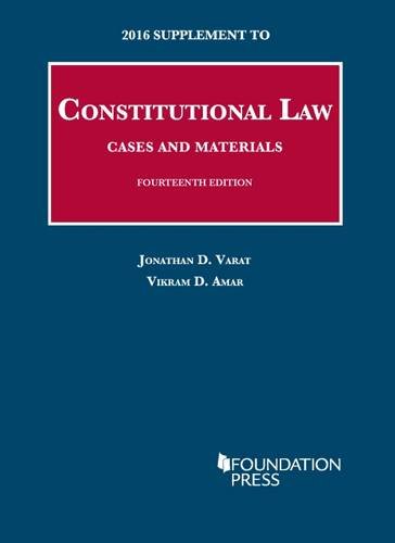 constitutional law cases and materials 14th edition jonathan d. varat , vikram d. amar 163460704x,