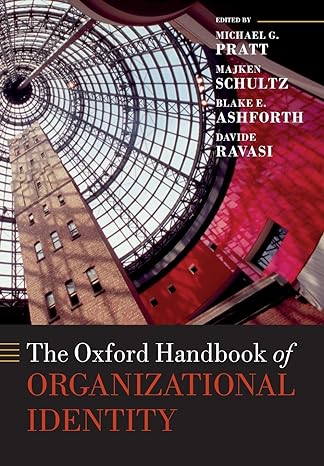 the oxford handbook of organizational identity 1st edition michael g. pratt ,majken schultz ,blake e.