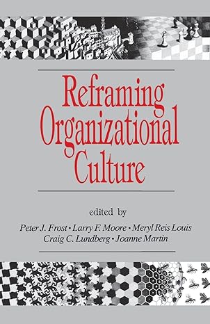 reframing organizational culture 1st edition peter j. frost ,larry f. moore ,meryl reis louis ,craig c.