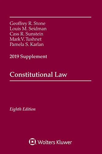 constitutional law 2019 supplement 8th edition geoffrey r. stone ,  louis m. seidman , cass r. sunstein ,