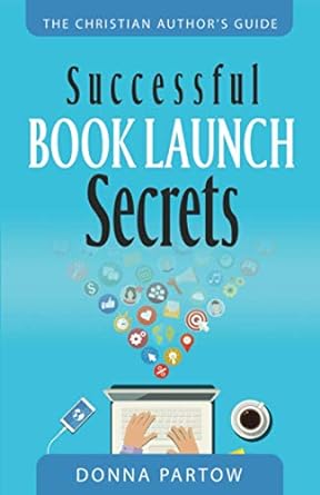 successful book launch secrets 1st edition donna partow 979-8561928055