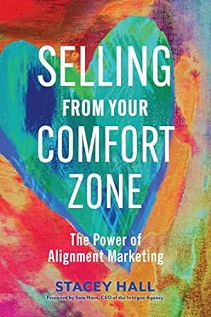 selling from your comfort zone the power of alignment marketing 1st edition stacey hall, sam horn 1523001623,
