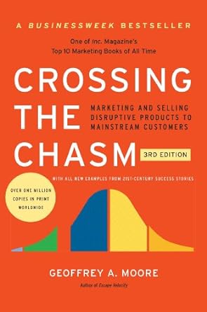 crossing the chasm marketing and selling disruptive products to mainstream customers 3rd edition geoffrey a.