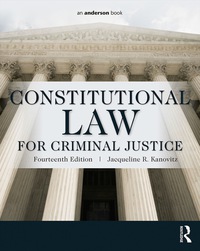 constitutional law for criminal justice 14th edition jacqueline r.kanovitz 113884361x, 9781138843615