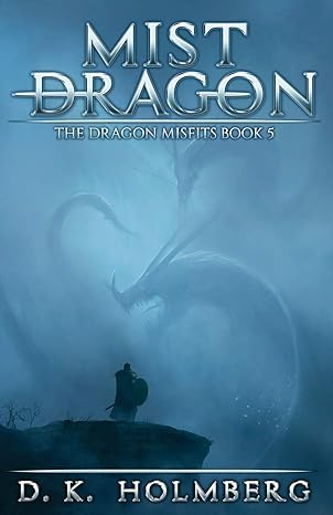 mist dragon the dragon miseits book 5  d.k. holmberg 979-8679587205