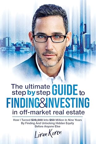 the ultimate step by step guide to finding and investing in off market real estate how i turned $39 000 into