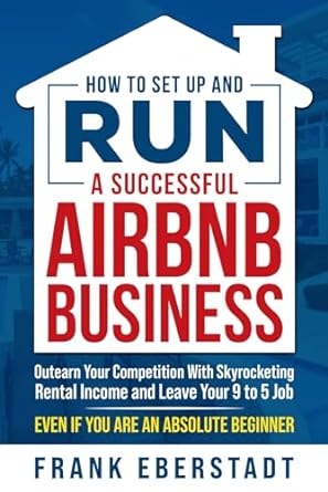 how to set up and run a successful airbnb business outearn your competition with skyrocketing rental income