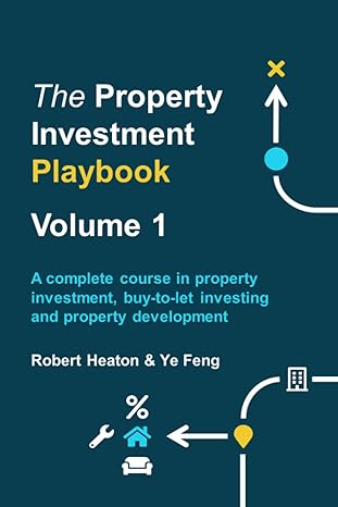 The Property Investment Playbook Volume 1 A  Course In Property Investment Buy To Let Investing And Property Development