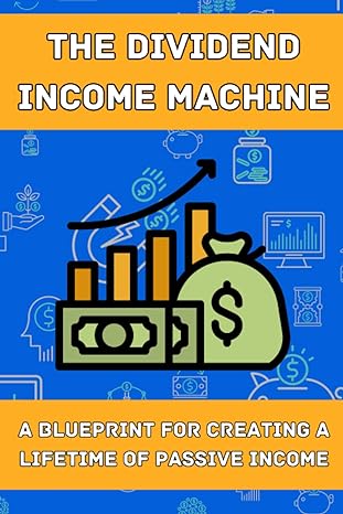 the dividend income machine a blueprint for creating a lifetime of passive income 1st edition a johnson