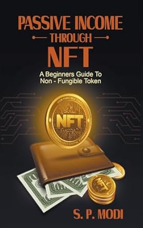 passive income through nft 1st edition s p modi 979-8223617877