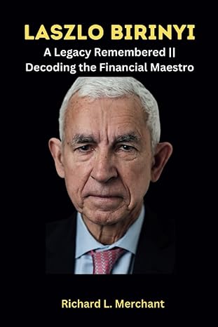 laszlo birinyi a legacy remembered decoding the financial maestro 1st edition richard l. merchant