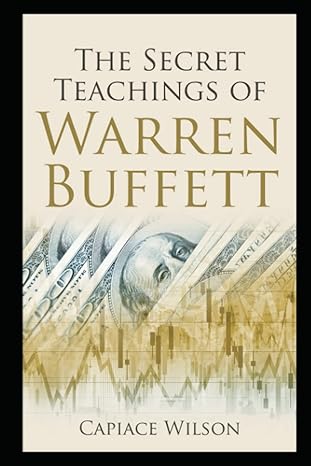 the secret teachings of warren buffett 1st edition capiace wilson 979-8387316180