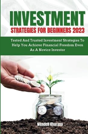 investment strategies for beginners 2023 tested and trusted investment strategies to help you achieve