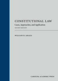 constitutional law cases approaches and application 2nd edition william d. araiza 1531020909, 9781531020903
