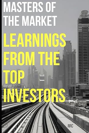 masters of the market learnings from the world s top investors 1st edition r rc 979-8860557956