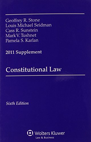 constitutional law 2011 supplement 6th edition geoffrey r. stone, louis m. seidman, cass r. sunstein, mark v.