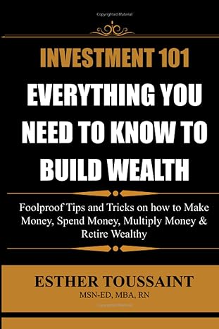 investment 101 everything you need to know to build wealth 1st edition esther toussaint 979-8988795704