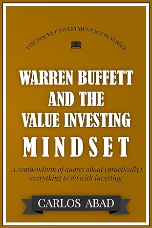 warren buffett and the value investing mindset a compendium of quotes about everything to do with investing