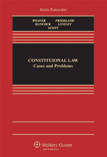 constitutional law cases and problems 1st edition weaver, russell l., friedland, steven i., hancock,