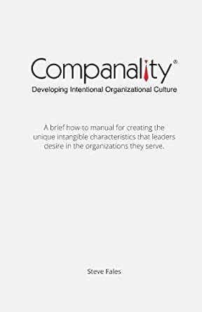 companality developing intentional organizational culture a brief how to manual for creating the unique