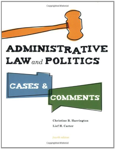 administrative law and politics cases and comments 1st edition christine b. harrington , lief h. carter