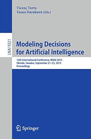 modeling decisions for artificial intelligence 12th international conference mdai 2015 lnai 9321 1st edition