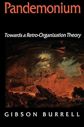 pandemonium towards a retro organization theory 1st edition gibson burrell 0803977778, 978-0803977778
