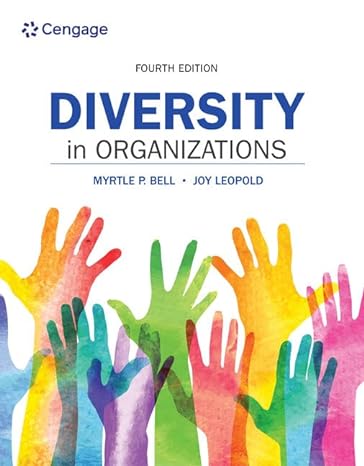 diversity in organizations 4th edition myrtle p. bell ,joy leopold 0357718933, 978-0357718933