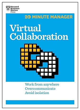 virtual collaboration work from any where overcommunicate avoid isolation 1st edition harvard business review