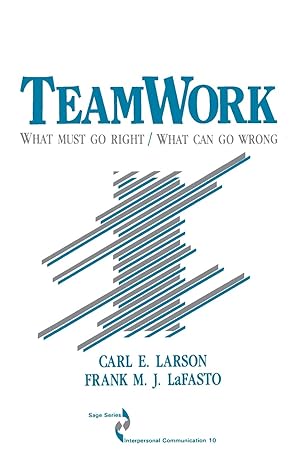 teamwork what must go right what can go wrong 1st edition carl larson ,frank m j lafasto 0803932901,