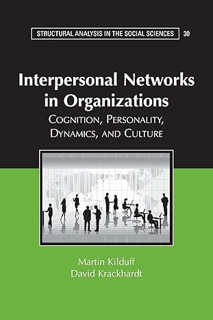 interpersonal networks in organizations cognition personality dynamics and culture 1st edition martin kilduff