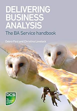 delivering business analysis the ba service handbook 1st edition debra paul ,christina lovelock 1780174683,