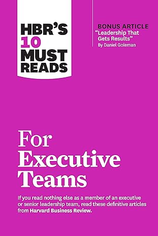 for executive teams if you read nothing else as a member of a enactive or senior leadership team read these