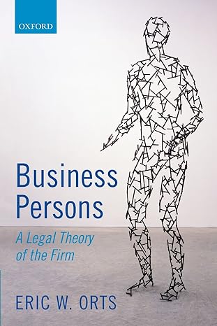 business persons a legal theory of the firm 1st edition eric w. orts 0198746466, 978-0198746461