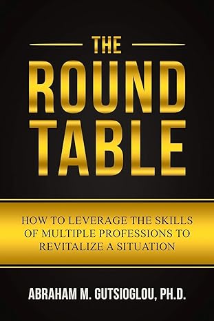 the round table how to leverage the skills of multiple professions to revitalize a situation 1st edition