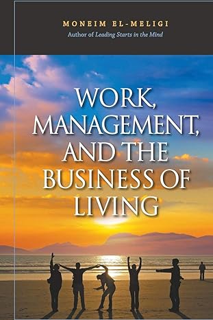work management and the business of living 1st edition moneim el-meligi 9812790675, 978-9812790675