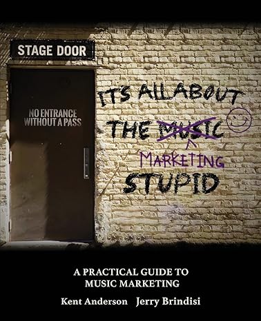 it s all about the marketing stupid a practical guide to music marketing 1st edition kent w. anderson ,jerry