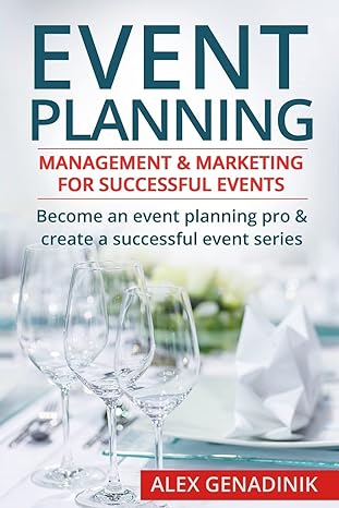 Event Planning Management And Marketing For Successful Events Become An Event Planning Pro And Create A Successful Event Series
