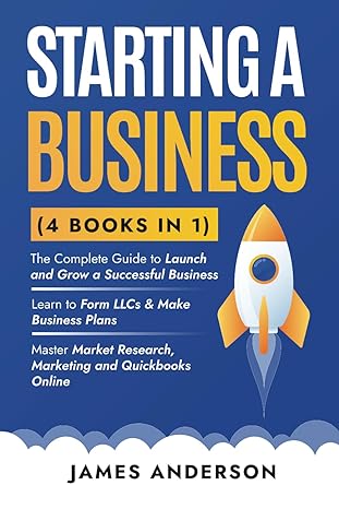 starting a business the  guide to launch and grow a successful business learn to form llcs and make business
