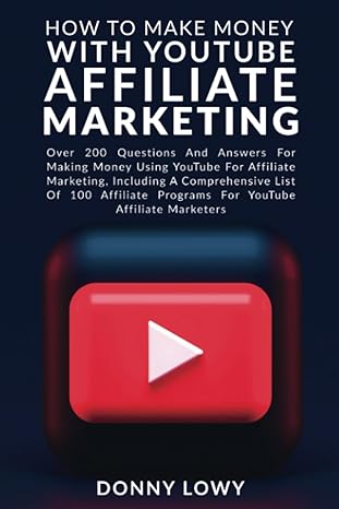 how to make money with youtube affiliate marketing over 200 questions and answers for making money using