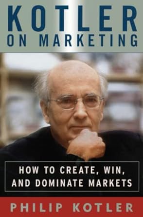 kotler on marketing how to create win and dominate markets 1st edition philip kotler 1476787905,
