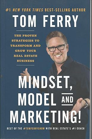 mindset model and marketing the proven strategies to transform and grow your real estate business 1st edition