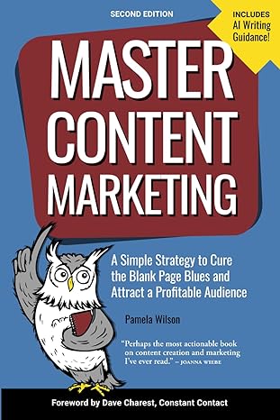 master content marketing a simple strategy to cure the blank page blues and attract a profitable audience 1st