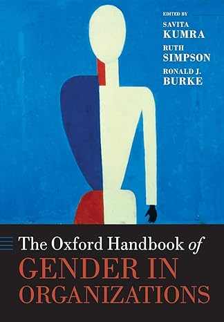 the oxford handbook of gender in organizations 1st edition savita kumra ,ruth simpson ,ronald j. burke
