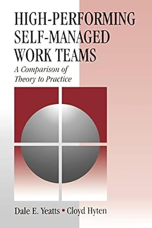 high performing self managed work teams a comparison of theory to practice 1st edition dale e. yeatts ,cloyd