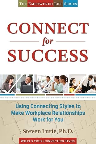 connect for success using connecting styles to make workplace relationships work for you 2nd edition steven e