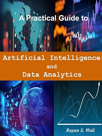 a practical guide to artificial intelligence and data analytics 1st edition rayan s. wali b09qffp7j8,