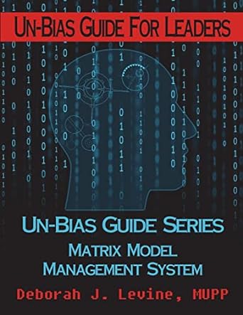 un bias guide for leaders  un bias guide  series matrix model management system 1st edition deborah j. levine