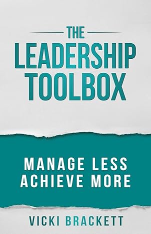 the leadership toolbox manage less achieve more 2nd edition vicki brackett 0578684829, 978-0578684826