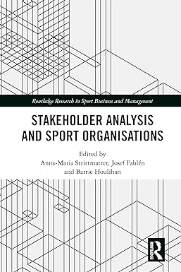 stakeholder analysis and sport organisations 1st edition anna-maria strittmatter ,josef fahlen ,barrie